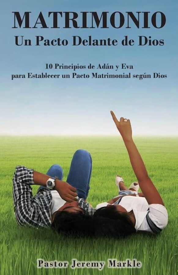 Matrimonio: Un Pacto Delante de Dios / Marriage: A Covenant Before God (Spanish): 10 Principios de Adán y Eva para Establecer un Pacto Matrimonial de Acuerdo con Dios (Paperback)