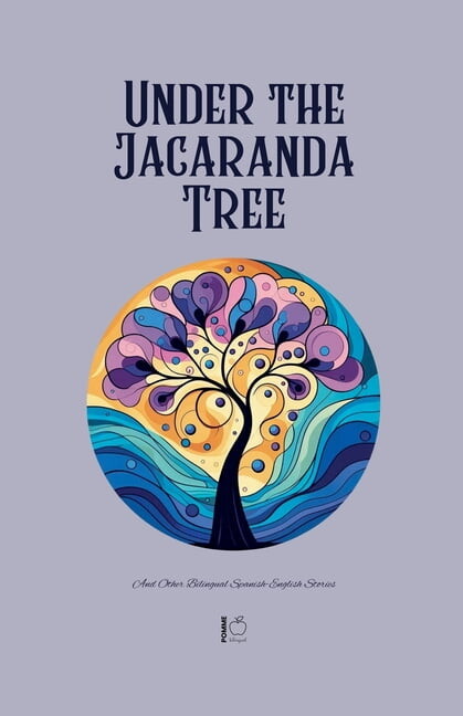 Under the Jacaranda Tree And Other Bilingual Spanish-English Stories, (Paperback)