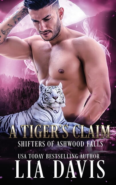 Shifters of Ashwood Falls A Tiger's Claim, Book 2, (Paperback)