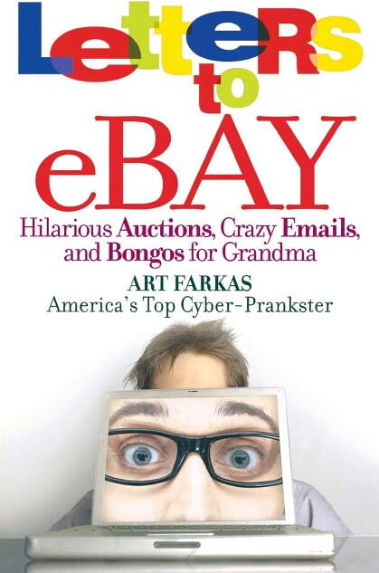 Letters to Ebay: Hilarious Auctions, Crazy Emails, and Bongos for Grandma, (Paperback)