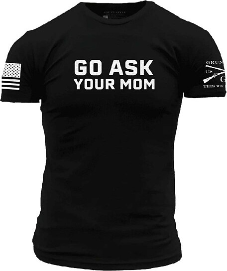 Men's Grunt Style Men's Grunt Style Go Ask Your Mom T-Shirt T-Shirt XLarge Black
