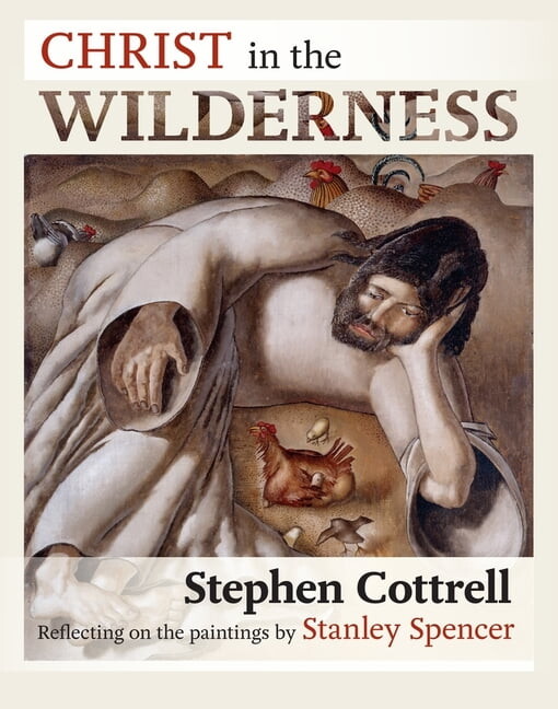 Christ in the Wilderness: Reflecting on the Paintings by Stanley Spencer, (Paperback)