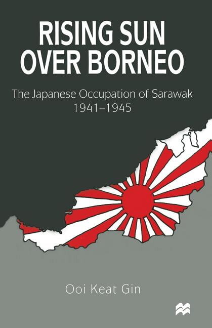 Rising Sun Over Borneo: The Japanese Occupation of Sarawak, 1941-1945 (Paperback)