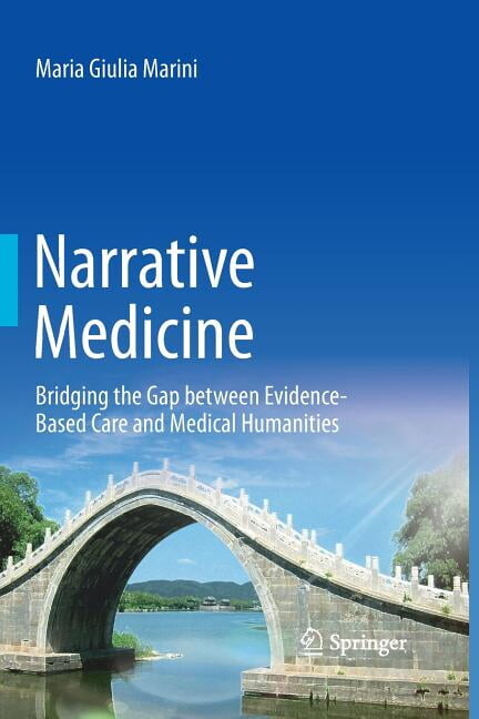 Narrative Medicine: Bridging the Gap Between Evidence-Based Care and Medical Humanities, (Paperback)