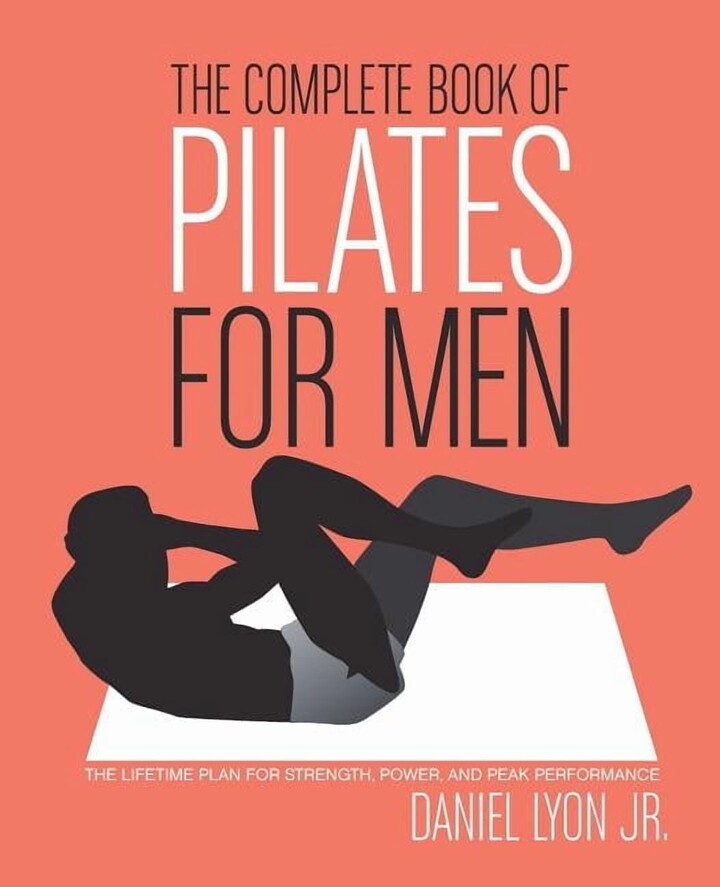 The Complete Book of Pilates for Men: The Lifetime Plan for Strength, Power & Peak Performance, (Paperback)