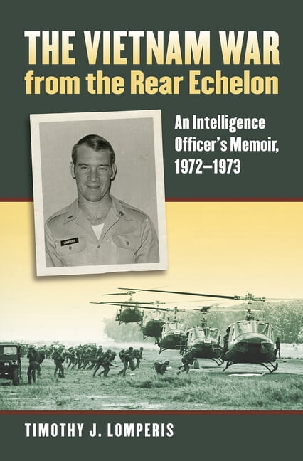 Modern War Studies The Vietnam War from the Rear Echelon: An Intelligence Officer's Memoir, 1972-1973, (Paperback)