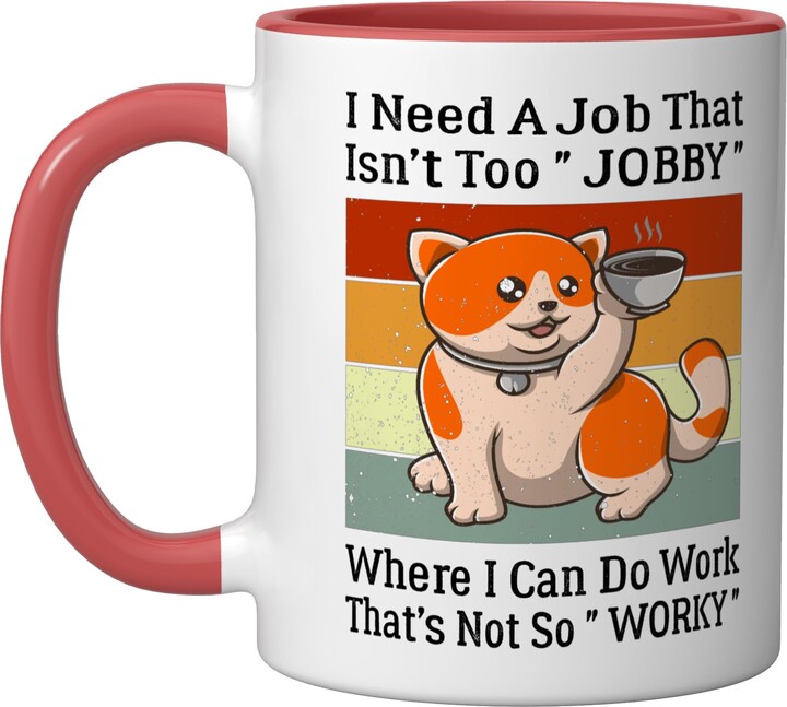I Need A Job That Isn’t Too Jobby Lazy Person I Need A Job That Isn’t Too Jobby Funny Retro Lazy Cat Ceramic Mug, Red/White