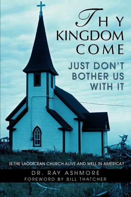 Thy Kingdom Come : Just Don?t Bother Us With It