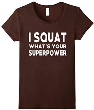I Squat what's your superpower? Funny Fitness Gym Tee