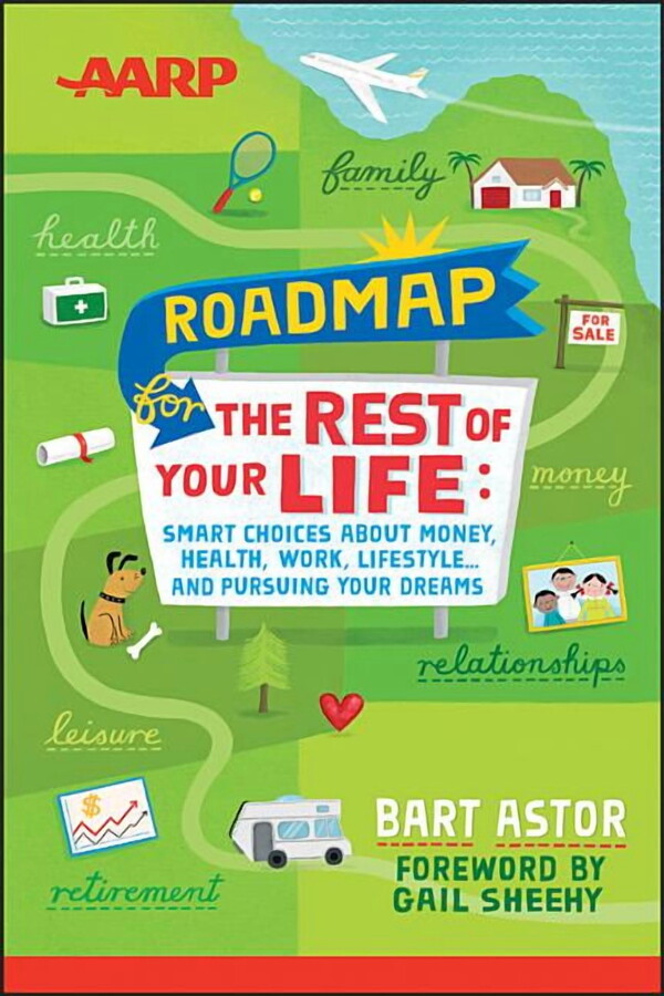 AARP Roadmap for the Rest of Your Life: Smart Choices about Money, Health, Work, Lifestyle ... and Pursuing Your Dreams, (Paperback)