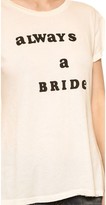 Thumbnail for your product : Wildfox Couture Never a Bridesmaid Crew Tee