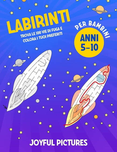 Labirinti per bambini 5-10 anni: Trova le 100 Vie di Fuga e Colora i tuoi Preferiti, (Paperback)