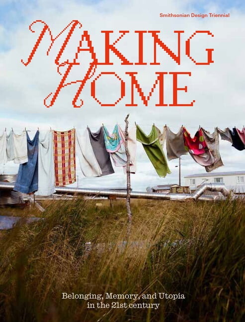 Making Home: Belonging, Memory, and Utopia in the 21st Century, (Paperback)