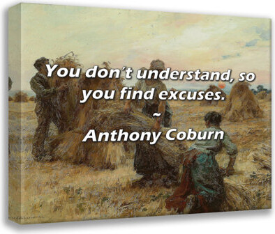 Astoria Grand Artsy Quote "You don’t understand, so you find excuses." By Anthony Coburn Gallery Wrapped Canvas