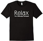 Thumbnail for your product : Relax I'm a Massage Therapist T Shirt