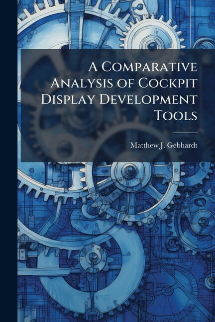 A Comparative Analysis of Cockpit Display Development Tools, (Paperback)