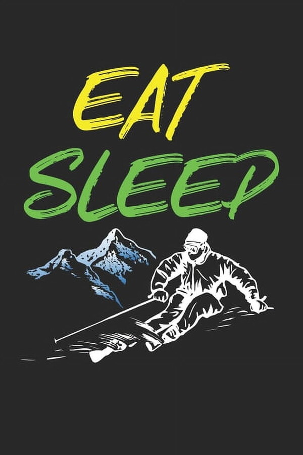 Trainingsbuch für Skifahrer : Stetige Verbesserung mit diesem Trainigstagebuch ♦ Vorlage für über 100 Trainigstage ♦ Planen, üben, umsetzen ♦ 6x9 Format ♦ Motiv: Eat sleep ski 3 (Paperback)
