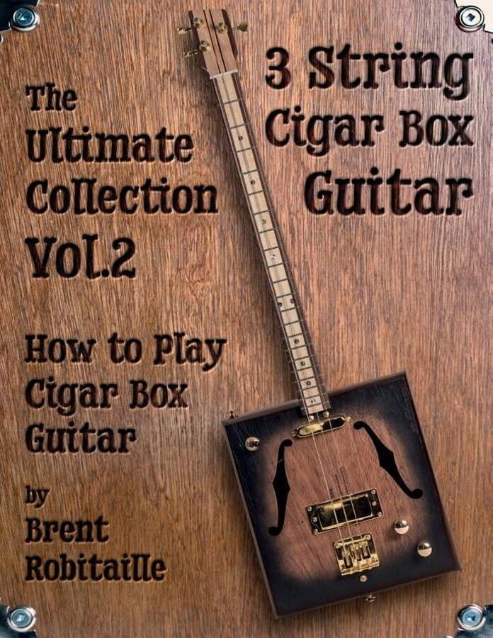 Cigar Box Guitar - The Ultimate Collection: Cigar Box Guitar - The Ultimate Collection Volume Two: How to Play Cigar Box Guitar (Paperback)