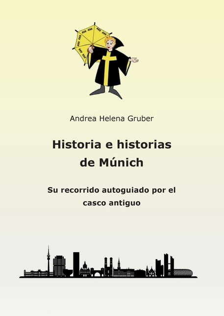 Historia e historias de Múnich: Su recorrido autoguiado por el casco antiguo, (Paperback)