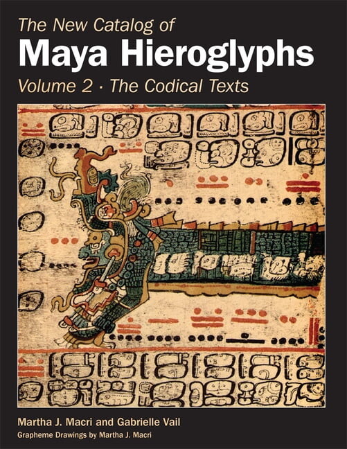 Civilization of the American Indian The New Catalog of Maya Hieroglyphs, Volume Two: Codical Texts Volume 264, Book 264, (Paperback)