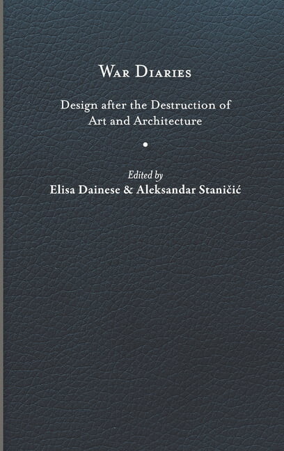 War Diaries : Design after the Destruction of Art and Architecture (Hardcover)