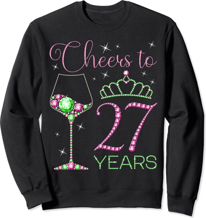 Cheers Birthday Party Queens Bday Pink & Green Cheers to 27 Years 27th Birthday Party Queen Bday Woman Sweatshirt
