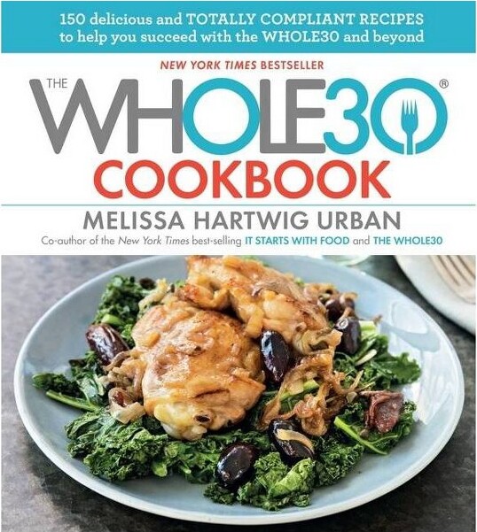 Houghton Mifflin TheWhole30Cookbook:150DeliciousandTotallyCompliantRecipestoHelpYouSucceedwiththeWhole30andBeyond-byHartwig(Hardcover)