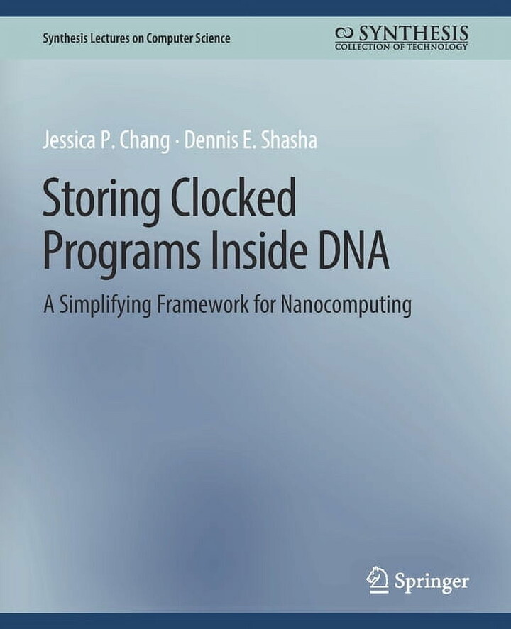 Synthesis Lectures on Computer Science: Storing Clocked Programs Inside DNA: A Simplifying Framework for Nanocomputing (Paperback)
