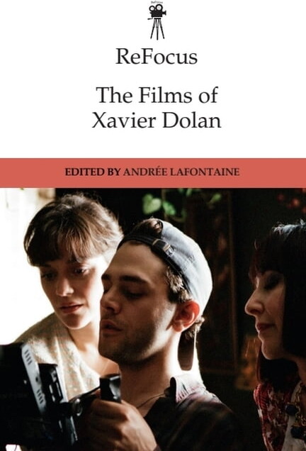 Refocus: The International Directors Refocus: The Films of Xavier Dolan, (Paperback)