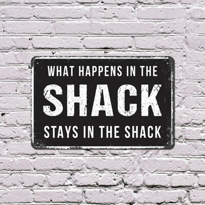 SignMission What Happens In The Shack Stays In The Shack 13 Inch x 20 Inch Plastic Sign Good Times Zero Alibis Durable Weatherproof Perfect for Man Caves Sheds Ca