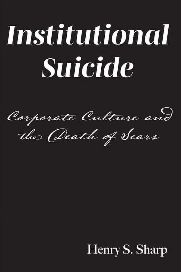 Institutional Suicide : Corporate Culture and the Death of Sears (Paperback)