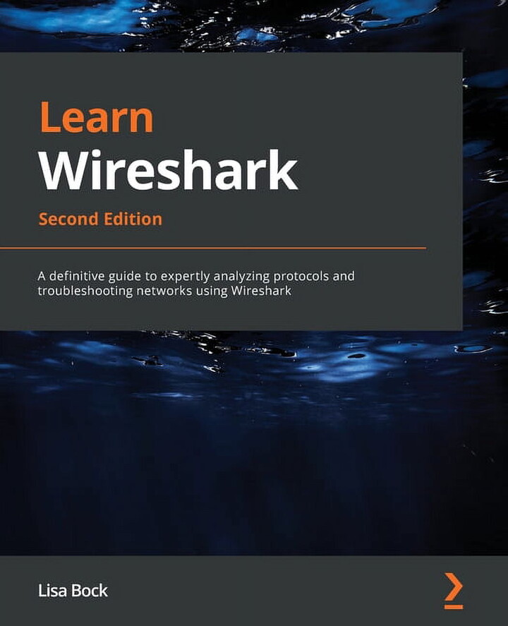 Learn Wireshark - Second Edition: A definitive guide to expertly analyzing protocols and troubleshooting networks using Wireshark (Paperback)