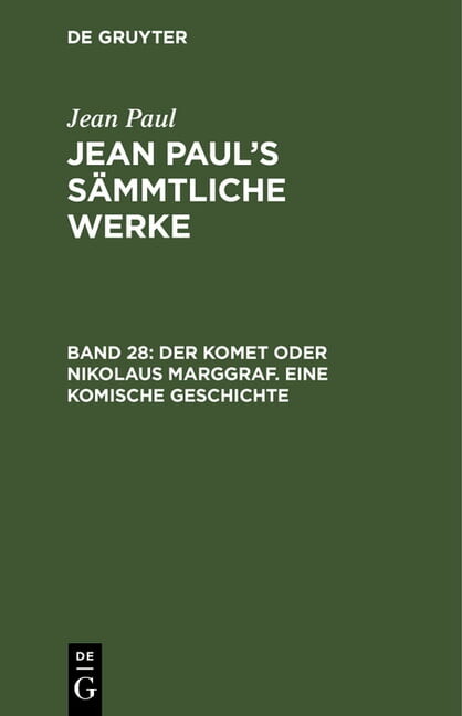 Jean Paul's Sämmtliche Werke, Band 28, Der Komet oder Nikolaus Marggraf. Eine komische Geschichte (Hardcover)