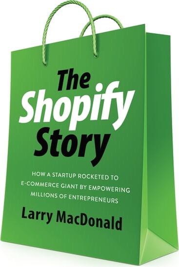The Shopify Story: How a Startup Rocketed to E-Commerce Giant by Empowering Millions of Entrepreneurs, (Paperback)
