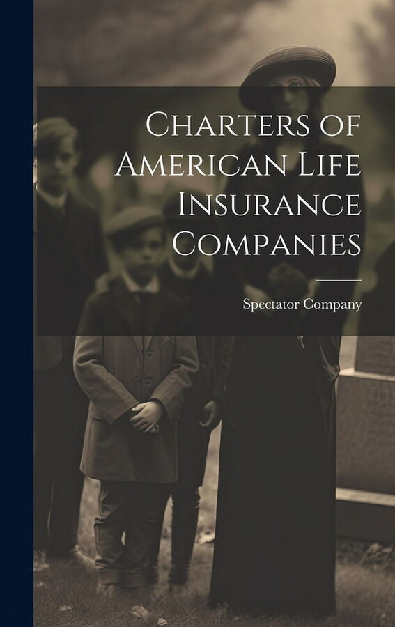 Charters of American Life Insurance Companies (Hardcover)