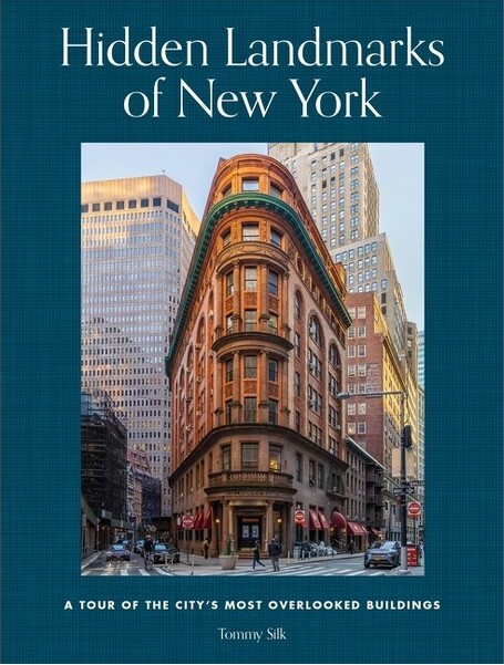 Black Dog & Leventhal Publishers Hidden Landmarks of New York - by Tommy Silk (Hardcover)