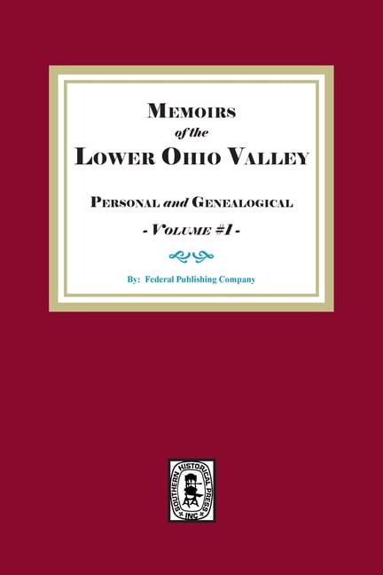 Memoirs of the Lower Ohio Valley, Personal and Genealogical. Volume #1 (Paperback)