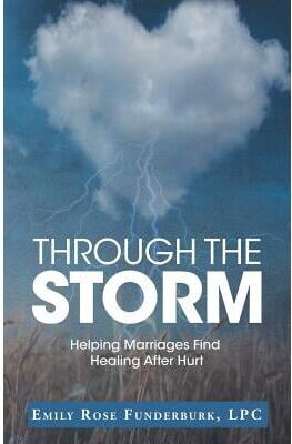 Through the Storm: Helping Marriages Find Healing After Hurt (Paperback)