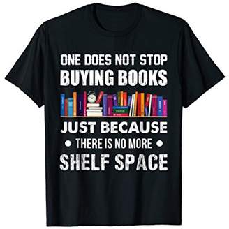 One Does Not Stop Buying Books T-Shirt Funny Reading Gift