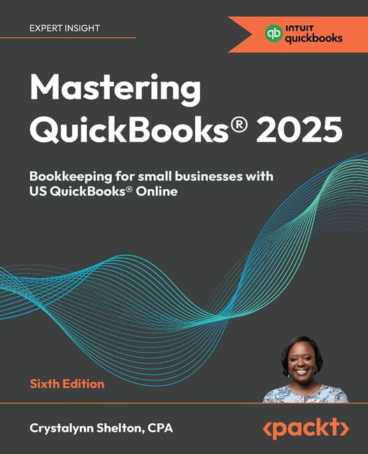 Mastering QuickBooks(R) 2025 - Sixth Edition: Bookkeeping for small businesses with US QuickBooks(R) Online, (Paperback)