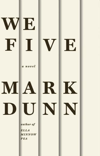 We Five: A Novel Hardcover 1938103122 9781938103124 Mark Dunn