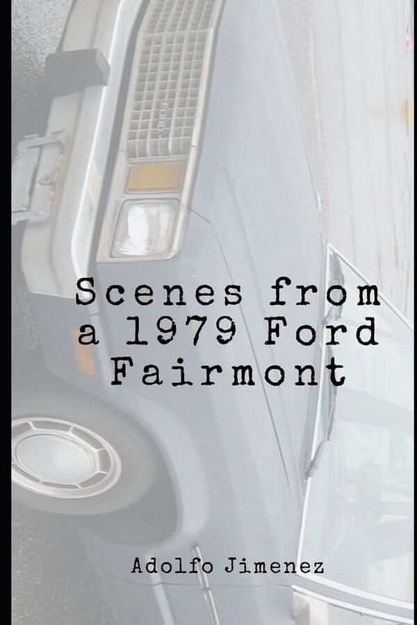 Scenes from a 1979 Ford Fairmont (Paperback)