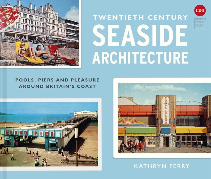 Twentieth-Century Seaside Architecture, (Hardcover)
