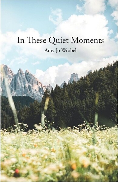 Trilogy Christian Publishing InTheseQuietMoments-byAmyJoWrobel(Paperback)