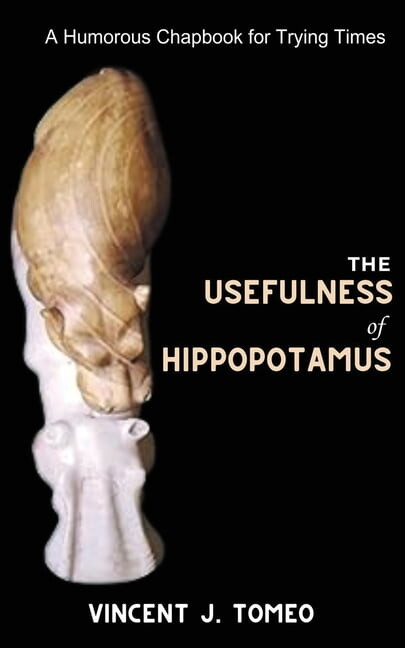 The Usefulness of Hippopotamus: A Humorous Chapbook for Trying Times, (Paperback)
