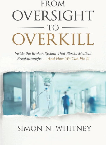 From Oversight to Overkill: Inside the Broken System That Blocks Medical Breakthroughs--And How We Can Fix It, (Hardcover)