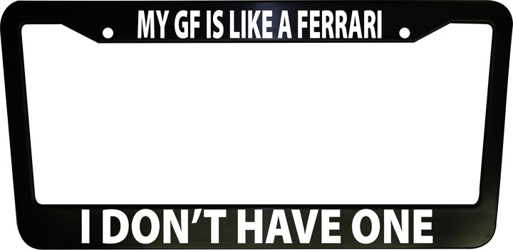 My Girlfriend Is Like A Ferrari Funny Black Plastic, Aluminum License Plate Frame Truck Car Accessories Auto Parts Meme Frames