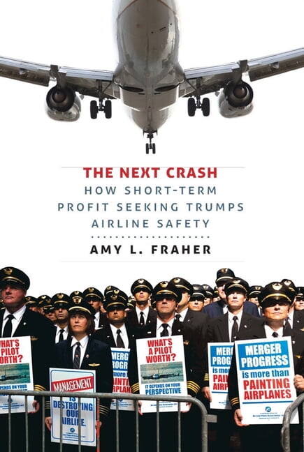 The Next Crash: How Short-Term Profit Seeking Trumps Airline Safety, (Hardcover)