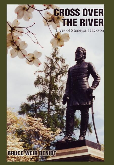 Cross Over the River : Lives of Stonewall Jackson (Hardcover)