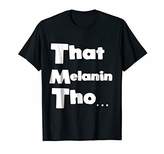 Thumbnail for your product : That Melanin Tho Shirt Love Your Skin | Owned Business
